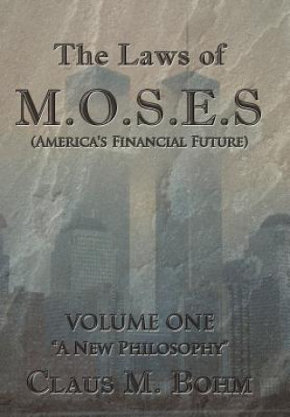 Carte Laws of M.O.S.E.S (America's Financial Future) Claus M Bohm