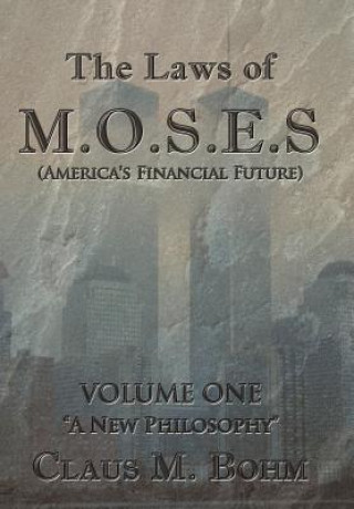 Książka Laws of M.O.S.E.S (America's Financial Future) Claus M Bohm