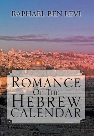 Kniha Romance of the Hebrew Calendar Raphael Ben Levi