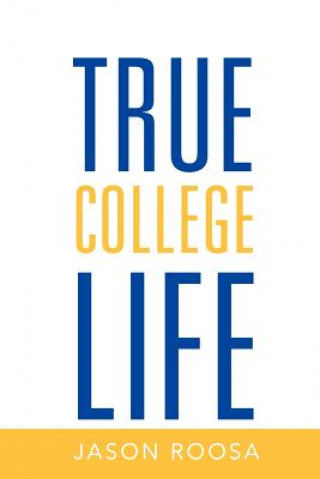 Book True College Life Jason Roosa