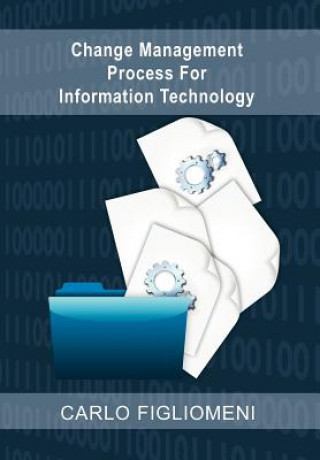 Livre Change Management Process for Information Technology Carlo Figliomeni