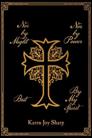 Książka Nor by Might Nor by Power but by My Spirit Karen Joy Sharp