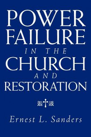 Book Power Failure in the Church and Restoration Ernest L Sanders