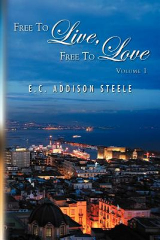 Book Free to Live, Free to Love E C Addison Steele