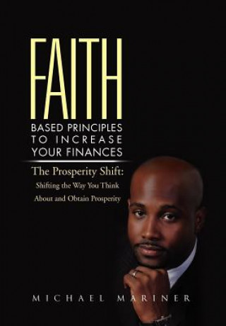 Kniha Faith-Based Principles to Increase Your Finances Michael Mariner