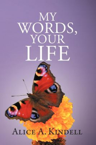 Book My Words, Your Life Alice A Kindell