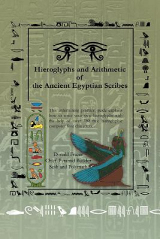 Kniha Hieroglyphs and Arithmetic of the Ancient Egyptian Scribes Donald Frazer