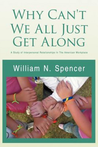 Kniha Why Can't We All Just Get Along William N Spencer