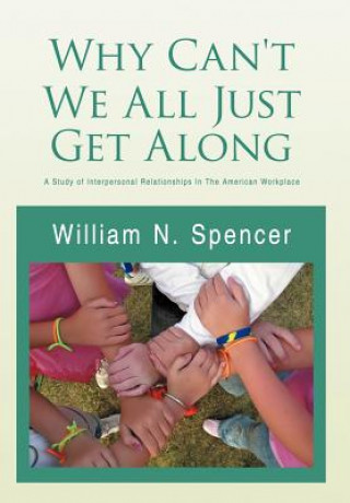 Kniha Why Can't We All Just Get Along William N Spencer