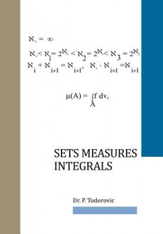 Knjiga Sets Measures Integrals Dr P Todorovic