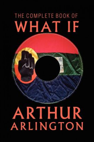 Könyv Complete Book of What If Arthur Arlington