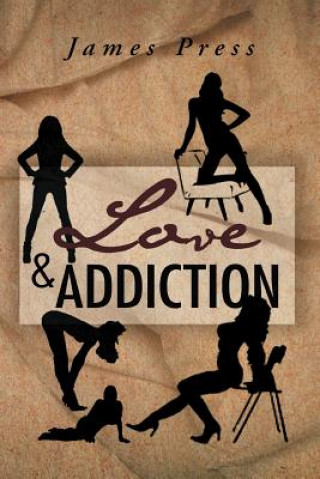 Knjiga Love & Addiction James Press