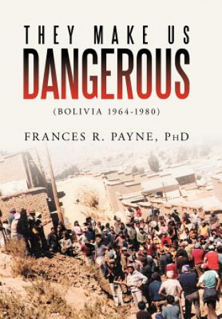 Książka They Make Us Dangerous Frances R Payne Phd