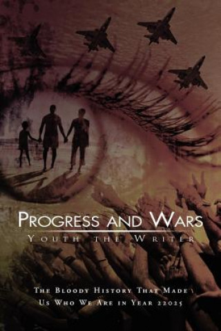 Carte Progress and Wars Youth The Writer