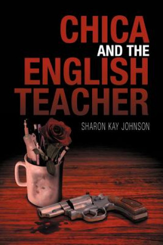 Book Chica and the English Teacher Sharon Kay Johnson