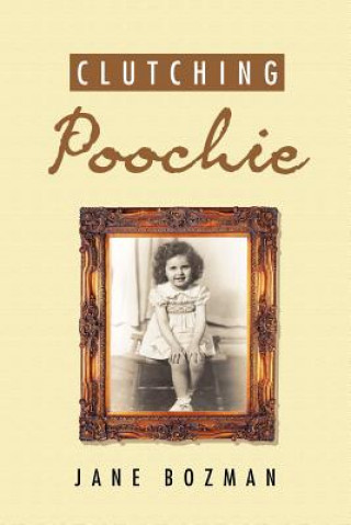 Kniha Clutching Poochie Jane Bozman