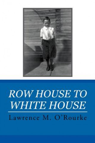 Könyv Row House to White House Lawrence M O'Rourke