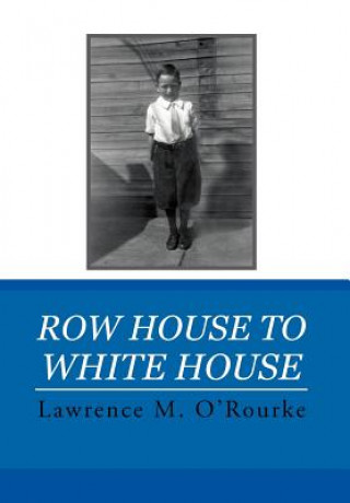 Książka Row House to White House Lawrence M O'Rourke