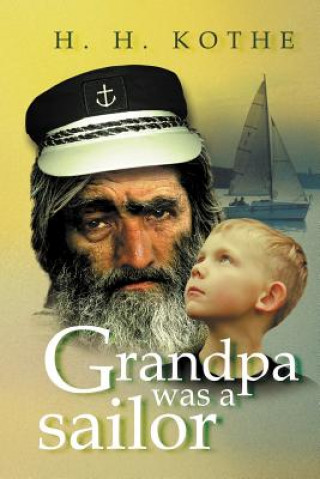 Book Grandpa Was a Sailor H H Kothe