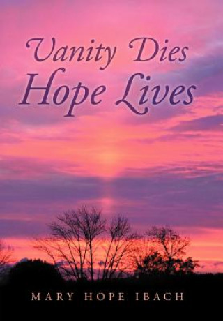 Kniha Vanity Dies - Hope Lives Mary Hope Ibach