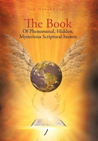 Kniha Book of Phenomenal, Hidden, Mysterious Scriptural Secrets Jan Hershberger