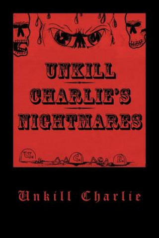 Knjiga Unkill Charlie's Nightmares Unkill Charlie