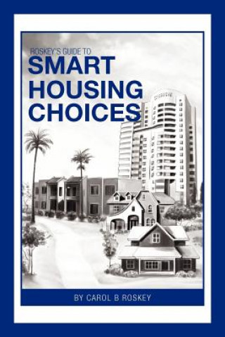 Könyv Roskey's Guide To Smart Housing Choices Carol B Roskey