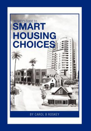 Könyv Roskey's Guide to Smart Housing Choices Carol B Roskey