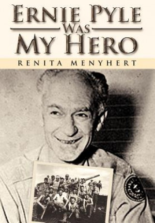 Kniha Ernie Pyle Was My Hero Renita Menyhert