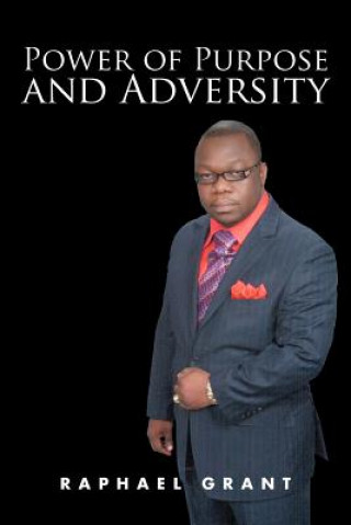 Könyv Power of Purpose and Adversity Raphael Grant