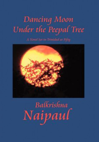 Kniha Dancing Moon Under the Peepal Tree Balkrishna Naipaul