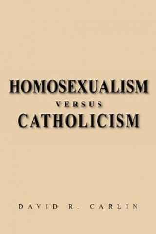 Knjiga Homosexualism Versus Catholicism David R Carlin