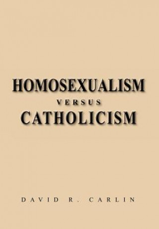 Carte Homosexualism Versus Catholicism David R Carlin