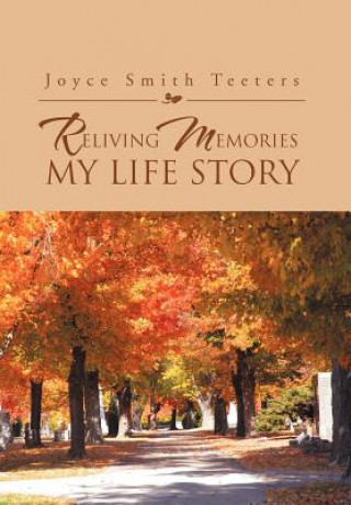 Kniha Reliving Memories, My Life Story Joyce Smith Teeters