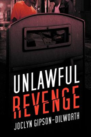 Książka Unlawful Revenge Joclyn Gipson-Dilworth