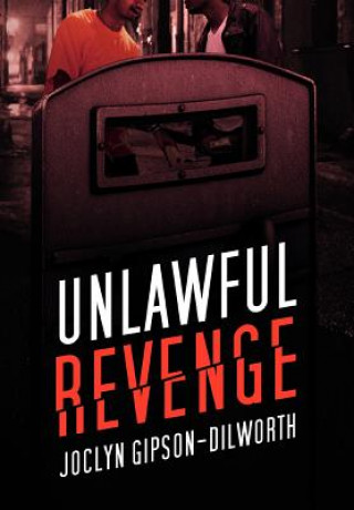 Könyv Unlawful Revenge Joclyn Gipson-Dilworth