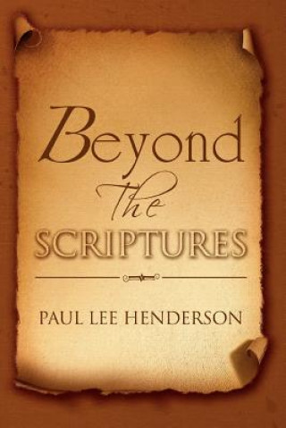 Carte Beyond The Scriptures Paul Lee Henderson