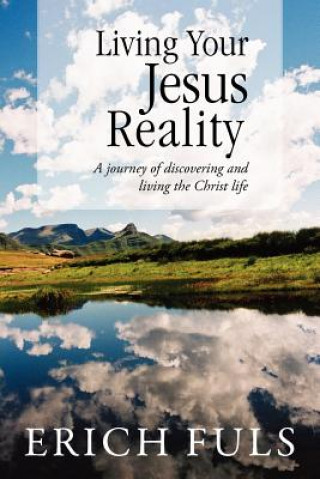 Книга Living Your Jesus Reality Erich Fuls