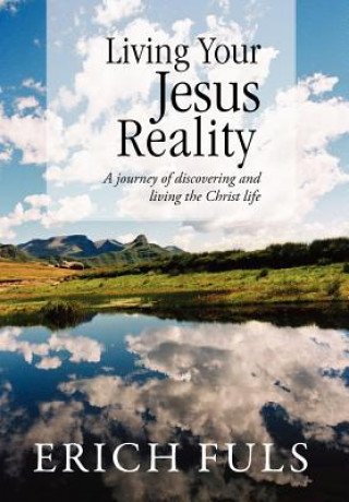 Книга Living Your Jesus Reality Erich Fuls