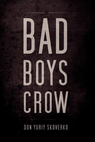 Knjiga Bad Boys Crow Don Yuriy Skoverko