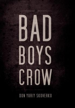 Könyv Bad Boys Crow Don Yuriy Skoverko