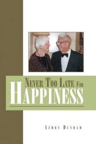 Книга Never Too Late for Happiness Azmon Dunham