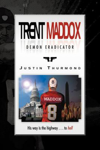 Kniha Trent Maddox - Demon Eradicator Justin Thurmond