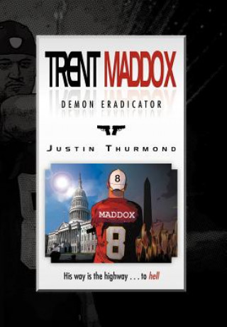 Kniha Trent Maddox - Demon Eradicator Justin Thurmond