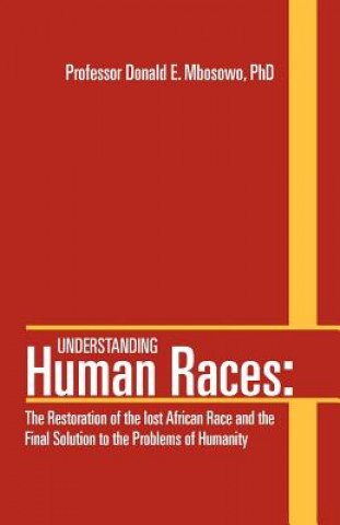 Carte Understanding Human Races Professor Donald E Mbosowo Phd