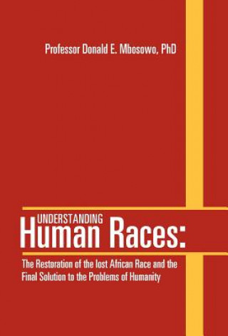 Carte Understanding Human Races Professor Donald E Mbosowo Phd