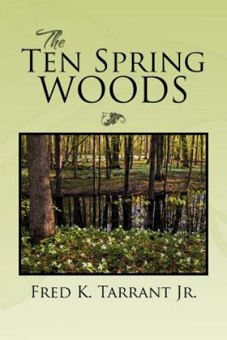 Книга Ten Spring Woods Fred K Tarrant Jr