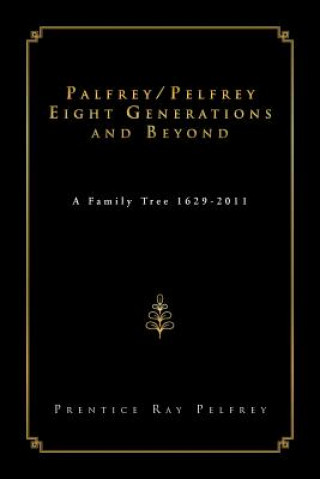 Kniha Palfrey/Pelfrey Eight Generations and Beyond Prentice Ray Pelfrey