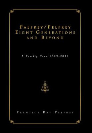 Книга Palfrey/Pelfrey Eight Generations and Beyond Prentice Ray Pelfrey