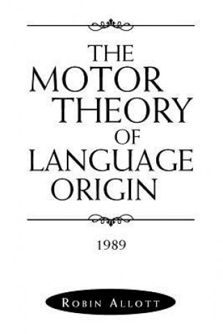 Książka Motor Theory of Language Origin Dr Robin Allott